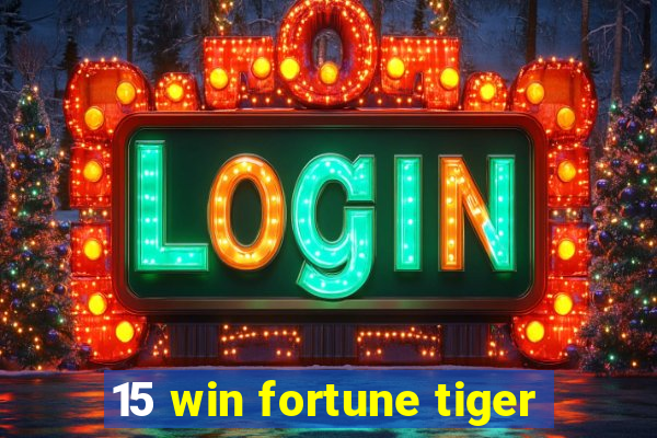 15 win fortune tiger